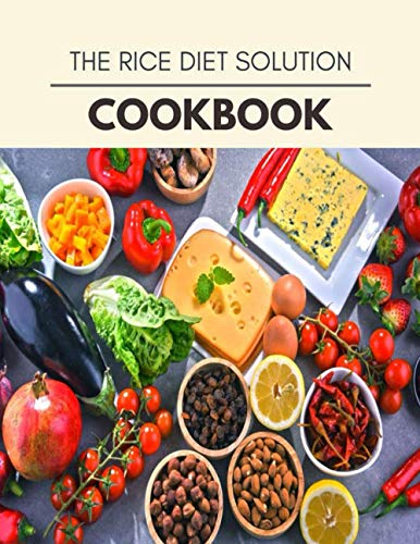 The Rice Diet The Rice Diet Solution Cookbook: Quick & Easy Recipes to Boost Weight ...