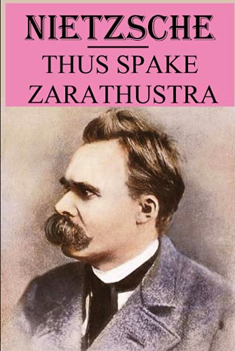 Thus Spake Thus Spake Zarathustra: annotated edition by Friedrich Nietzsche ...