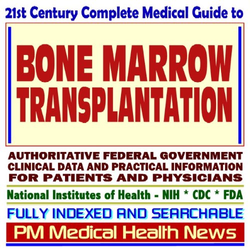 21st Century Complete Medical Guide to Bone Marrow Transplantation