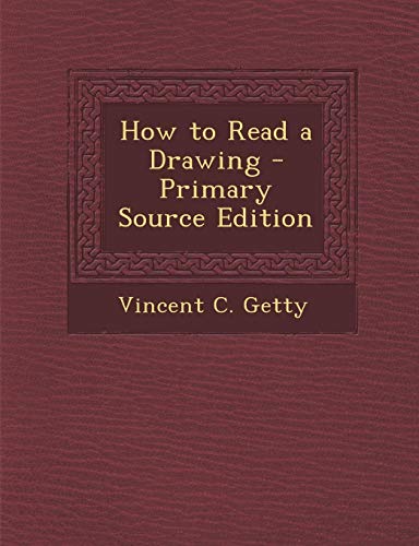 How to Read a Drawing - Primary Source Edition by Vincent C. Getty ...