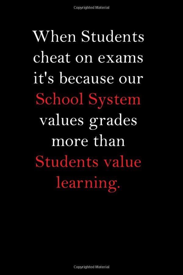 When Students cheat on exams it's because our School System values