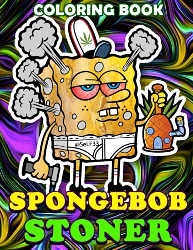 Spongebob Stoner Coloring Book: Gifts For All Fan To Relax And Have Fun ...
