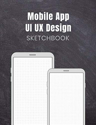 Mobile App UI UX Design Sketchbook: : Dot Grid Sketchbook Wireframe For ...