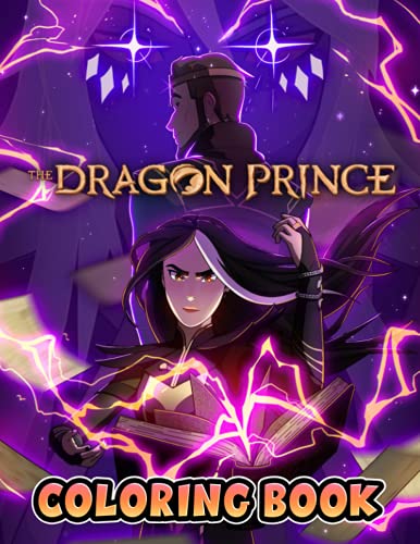 The Dragon Prince Coloring Book: Perfect Coloring Book For Adults and Kids With Incredible ...