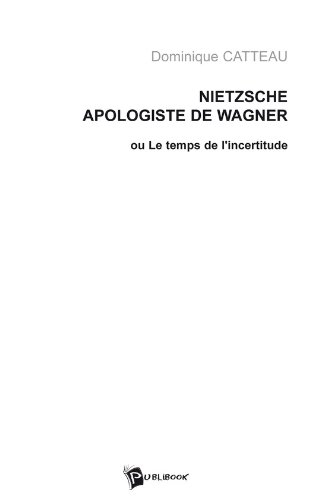 Nietzsche, apologiste de Wagner: ou le temps de l'incertitude by ...