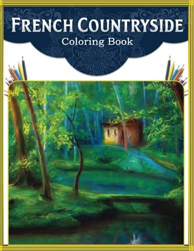 French Countryside Coloring Book: An Adult French Countryside Coloring ...