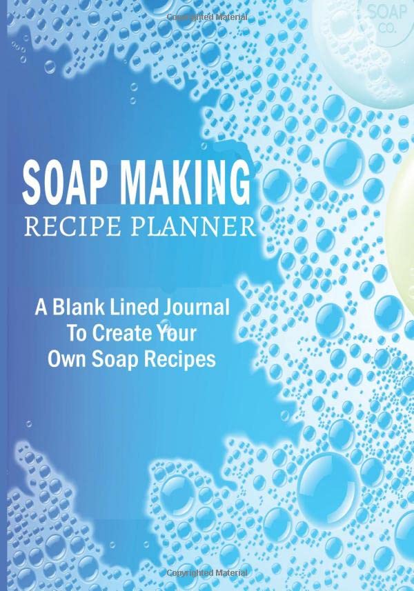 Soap Making Recipe Planner A Blank Lined Journal To Create Your Own