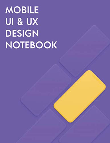 Mobile UI & UX Design Notebook: Wireframing and Prototyping Notebook ...