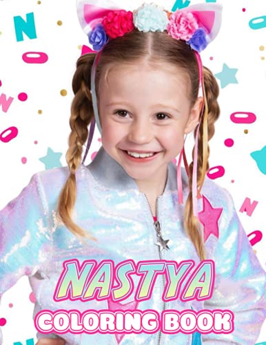 Nastya Coloring Book: A Cool Coloring Book With Many Illustrations Of