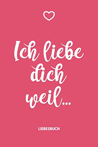 Ich Liebe Dich Weil Sprüche Kurz Ich liebe dich weil - Liebesbuch: A5 Pärchenbuch | Dotted Grid Journal