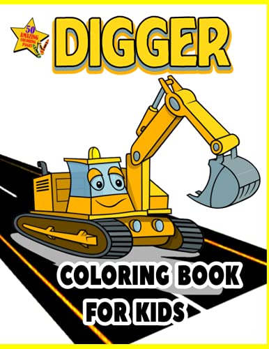 Digger Coloring Book For Kids: A Kid Coloring Book With 50+ High ...