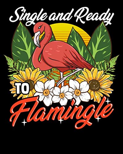 Single And Ready To Flamingle: Single And Ready To Flamingle Funny
