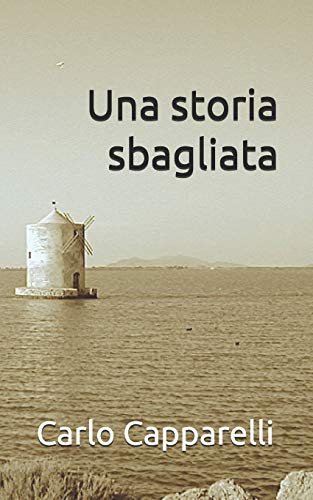 Una storia sbagliata (Italian Edition) by Carlo Capparelli Goodreads