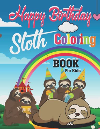 Happy Birthday Sloth Coloring Book for Kids: Cute Coloring Book with