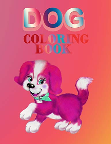 Dog coloring book: kids and Adult who Love Dogs and Puppies Large 8.5