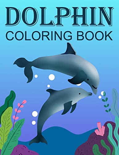 Dolphin Coloring Book: Adult Coloring Book for Dolphin Lovers for Boys ...