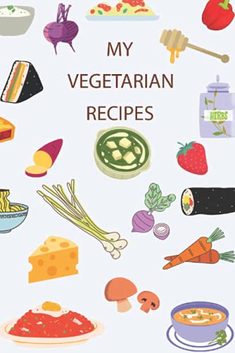 My Vegetarian Recipe Book: Blank recipe notebook cookbook, 6x9, 120
