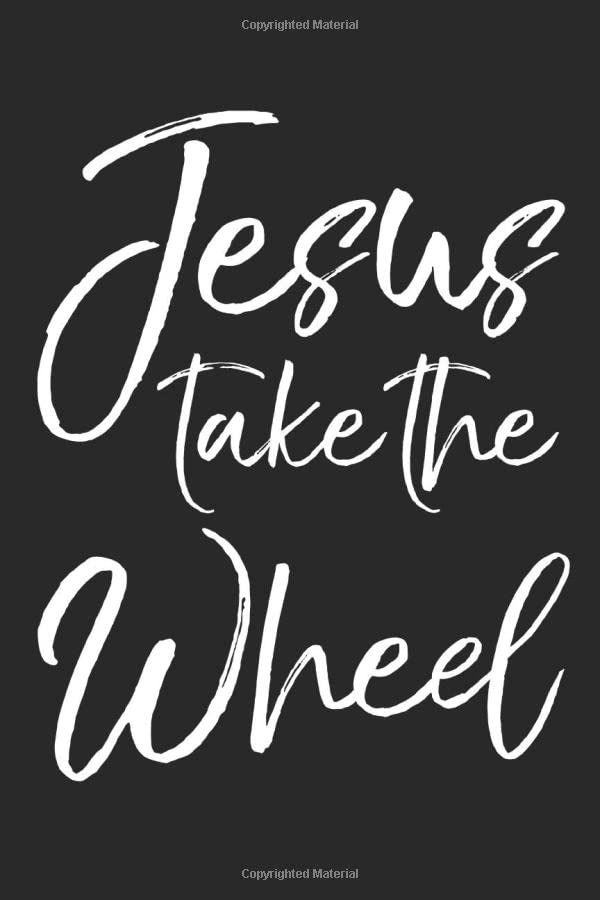 Jesus Take the Wheel Inspirational Christian Devotional Journal with
