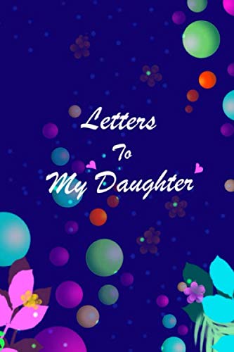 Letters to my daughter: Writing Journal to write in letters for your ...