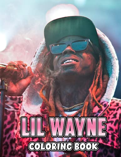 Lil Wayne Coloring Book: A Cool Coloring Book With Many Illustrations ...