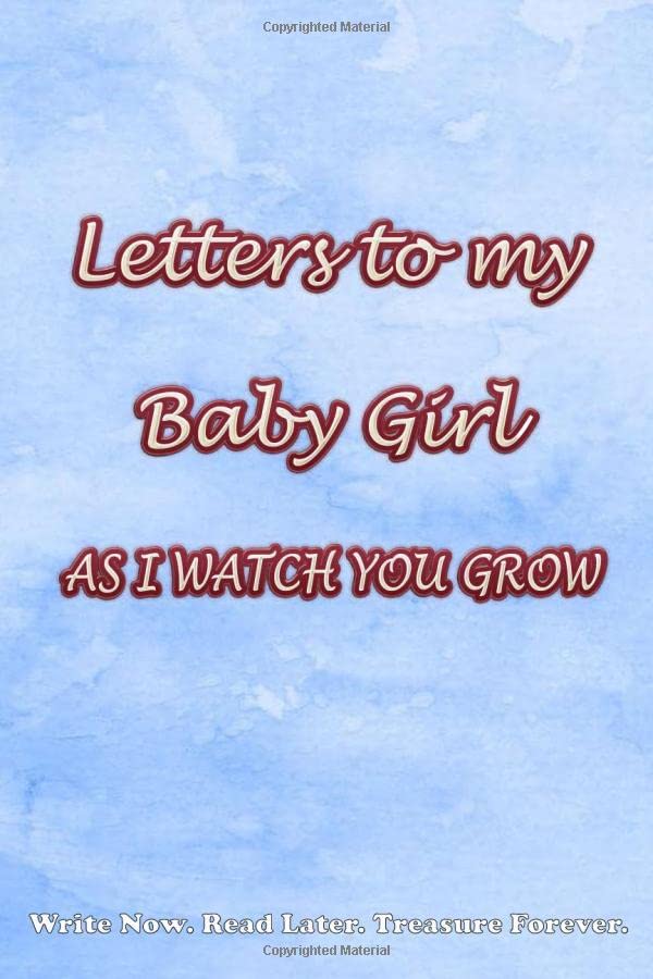 Letters to my baby girl as I watch you grow Baby Blue Cover, Blank