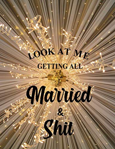 Look At Me Getting All Married &amp; Shit Wedding Planner: A Complete ...