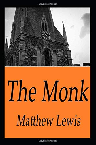 The Monk A Romance "Annotated" Why Follow the Mathew Lewis