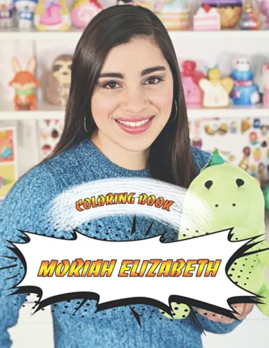 Moriah Elizabeth Coloring Book: Amazing gift for All Ages and Fans with ...