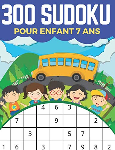 300 Sudoku Pour Enfant 7 Ans: Livre de grilles de Sudoku 9x9 Facile ...