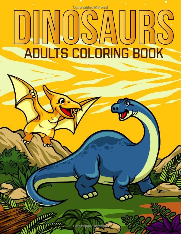 Dinosaurs Adults Coloring Book An Adult Coloring Book with Stress