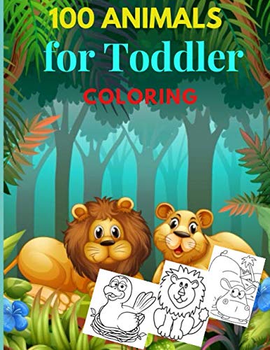 100 Animals for Toddler Coloring: Animal Activity Book For Kids 3-5 ...