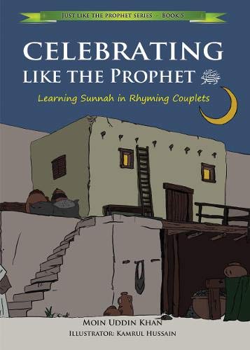 Celebrating Like the Prophet by Moin Uddin Khan | Goodreads