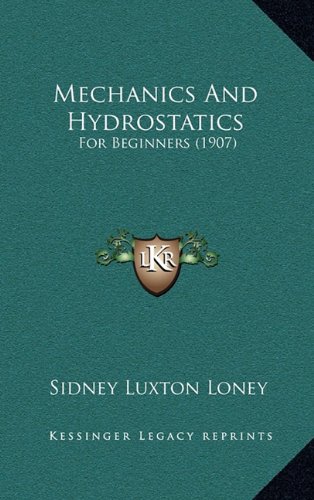 Mechanics And Hydrostatics For Beginners By Sidney Luxton Loney Goodreads