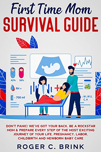 First Time Mom Survival Guide: Don't Panic! We've Got Your Back. Be a ...