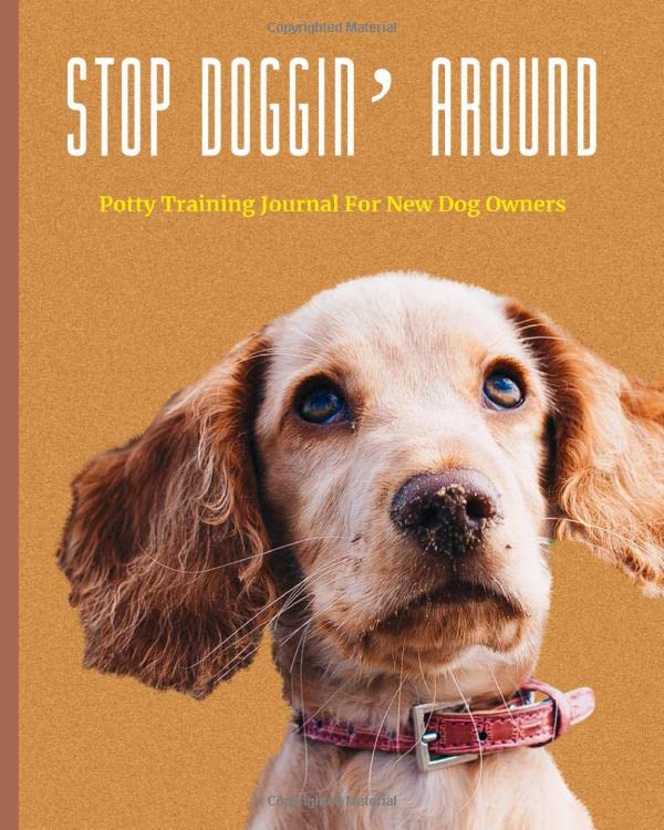 Stop Doggin' Around Potty Training Journal For New Dog Owners