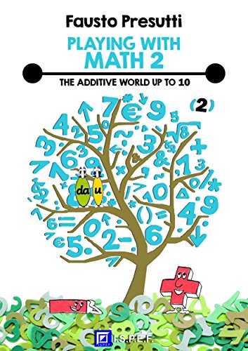 Playing with Math 2: The Additive World up to 10 by Fausto Presutti ...