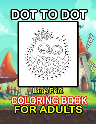 Adults Dot To Dot Large Print coloring Book: 2021 Large Print Easy Dot ...
