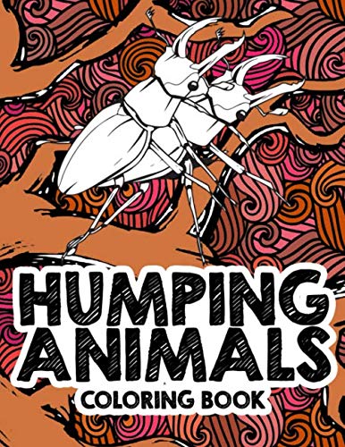 Humping Animals Adult Coloring Book: Funny Inappropriate Gifts For ...