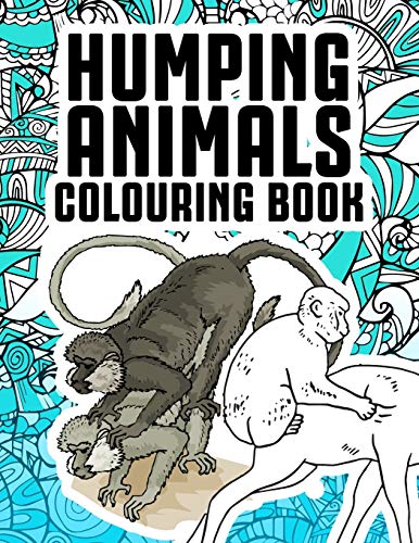 Humping Animals Adult Colouring Book: Funny Adult Coloring Pages ...