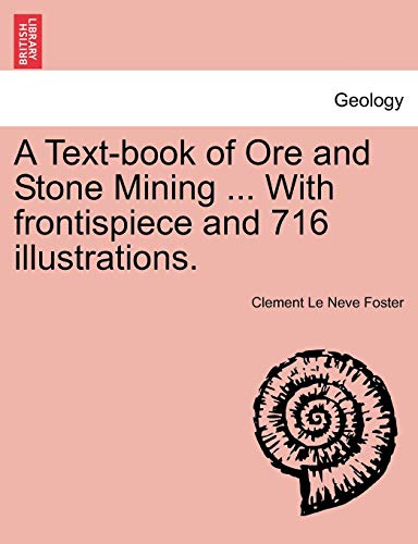 A Textbook of Ore and Stone Mining [With 716 illustrations] by Clement ...
