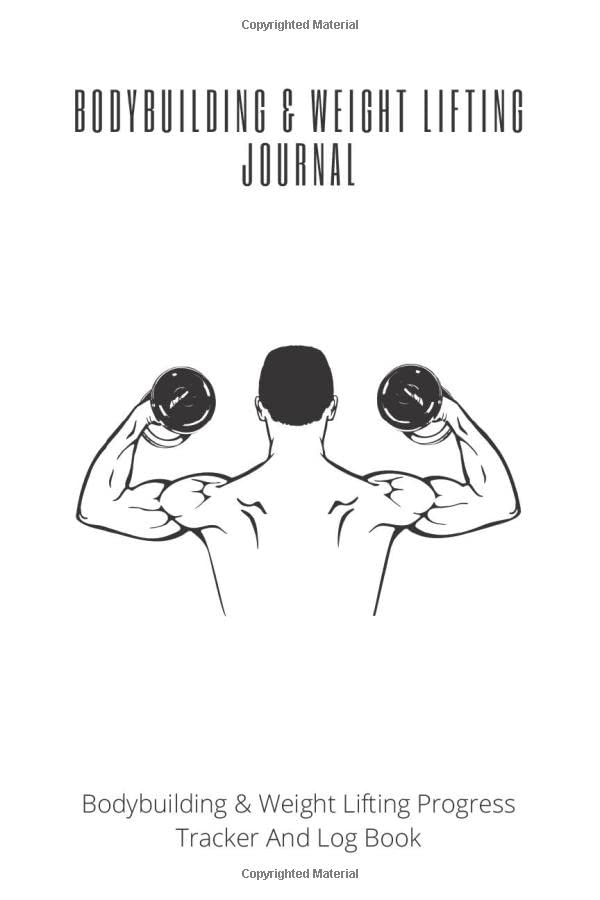 Bodybuilding & Weight Lifting Journal Bodybuilding & Weight Lifting