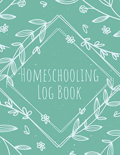 Homeschooling Log Book: Homeschooling Journal and Hour Log Book for ...