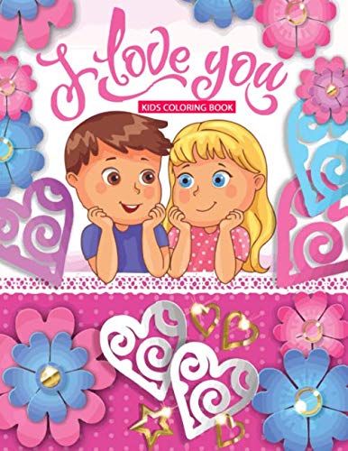 i love you kids coloring book: Valentine's Day Coloring Book for ...