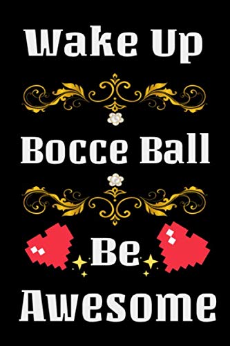 Wake Up Bocce Ball Be Awesome: Gifts For bocce ball Lovers and bocce ...
