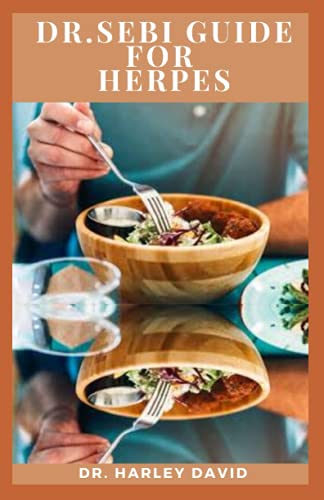 DR SEBI GUIDE FOR HERPES: Delicious Recipe And Dietary Guidance To