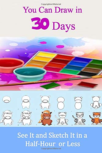 You Can Draw In 30 Days: The Fun, Easy Way To Learn To Draw In One – PNSWG