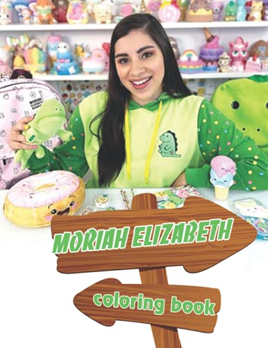 Moriah Elizabeth Coloring Book: Amazing gift for All Ages and Fans with ...