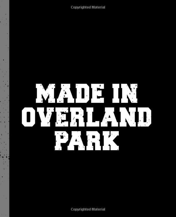 Made in Overland Park A Blank Lined Journal for a Native Resident of