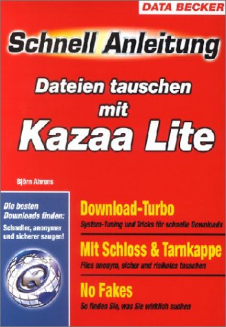 Schnellanleitung Dateien tauschen mit KaZaA lite / K++. by Björn Ahrens