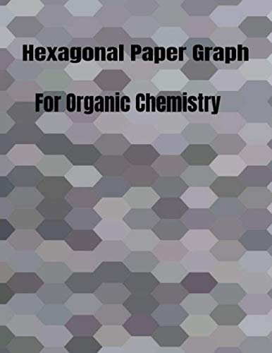 Hexagonal Graph Paper For Organic Chemistry: Hexagonal Graph Paper ...